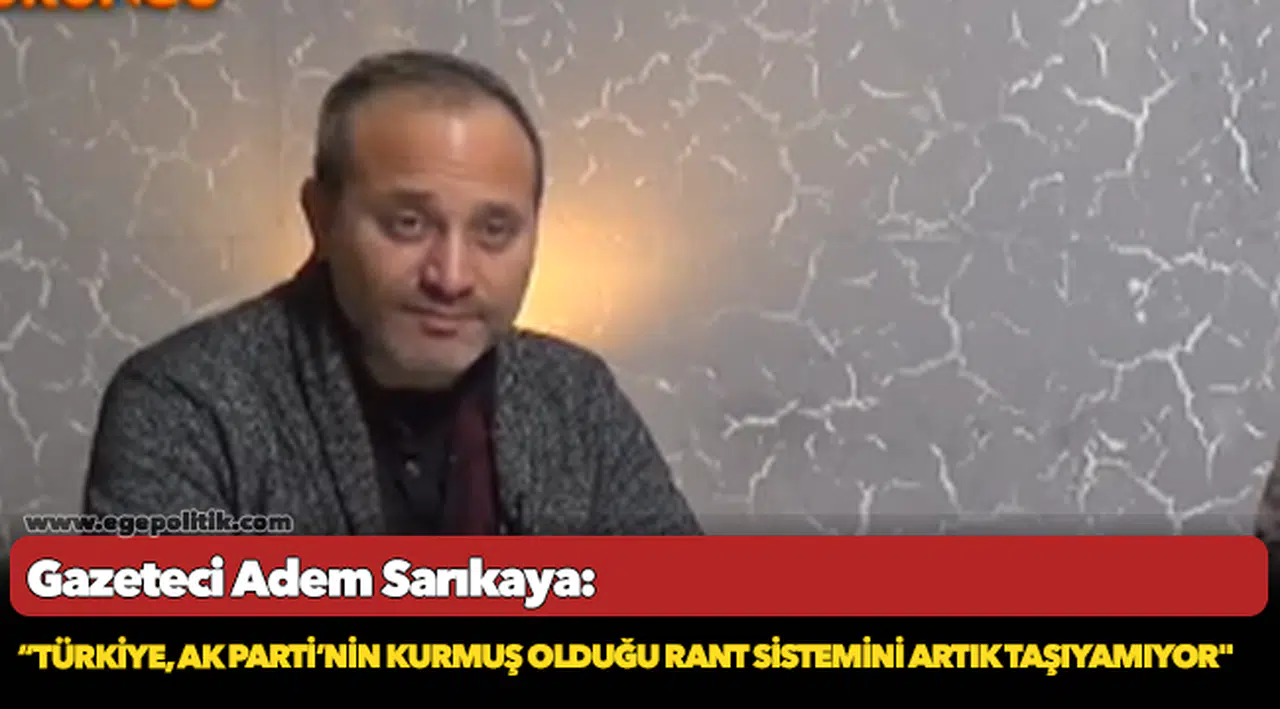 Sarıkaya, "Türkiye, AK Parti'nin kurmuş olduğu rant sistemini artık taşıyamıyor"