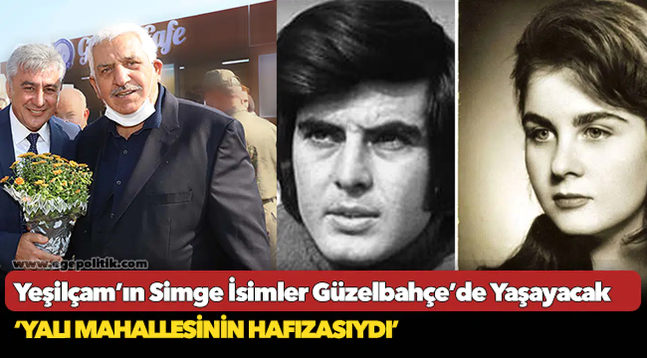 Yeşilçam’ın Simge İsimler Güzelbahçe’de Yaşayacak