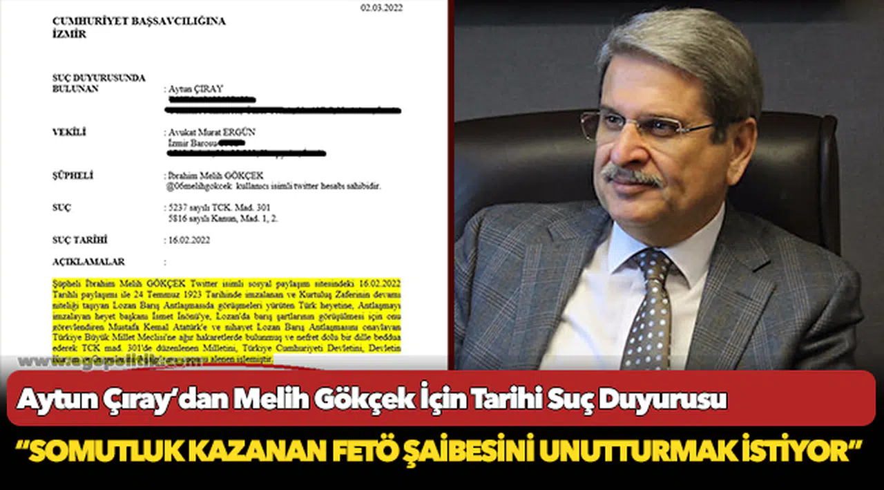 Aytun Çıray’dan Melih Gökçek İçin Tarihi Suç Duyurusu