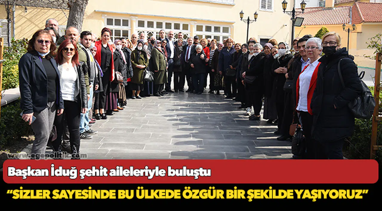 Başkan İduğ şehit aileleriyle buluştu