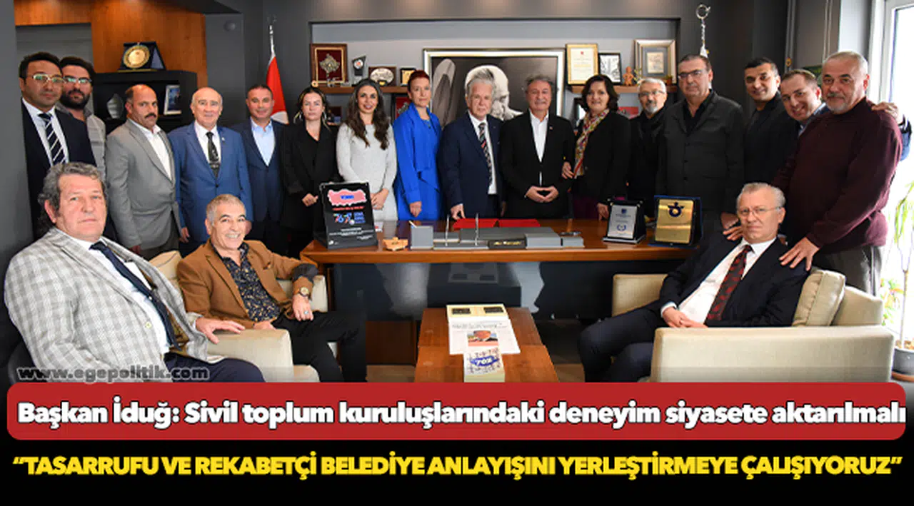 Başkan İduğ: Sivil toplum kuruluşlarındaki deneyim siyasete aktarılmalı