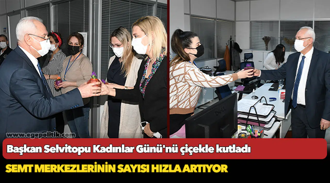 Başkan Selvitopu Kadınlar Günü'nü çiçekle kutladı
