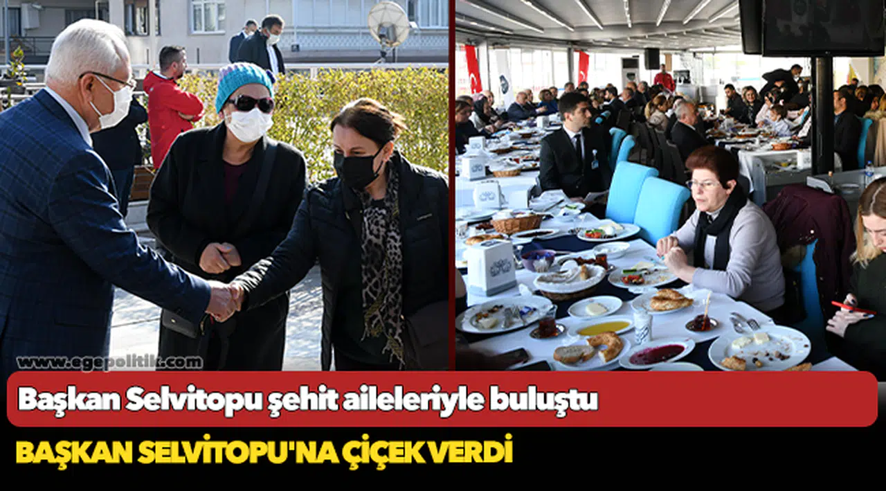 Başkan Selvitopu şehit aileleriyle buluştu