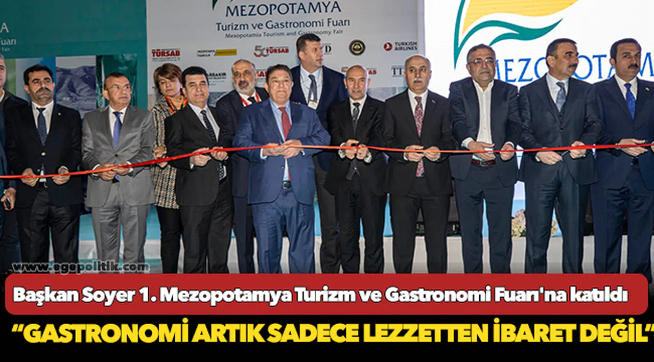 Başkan Soyer 1. Mezopotamya Turizm ve Gastronomi Fuarı'na katıldı
