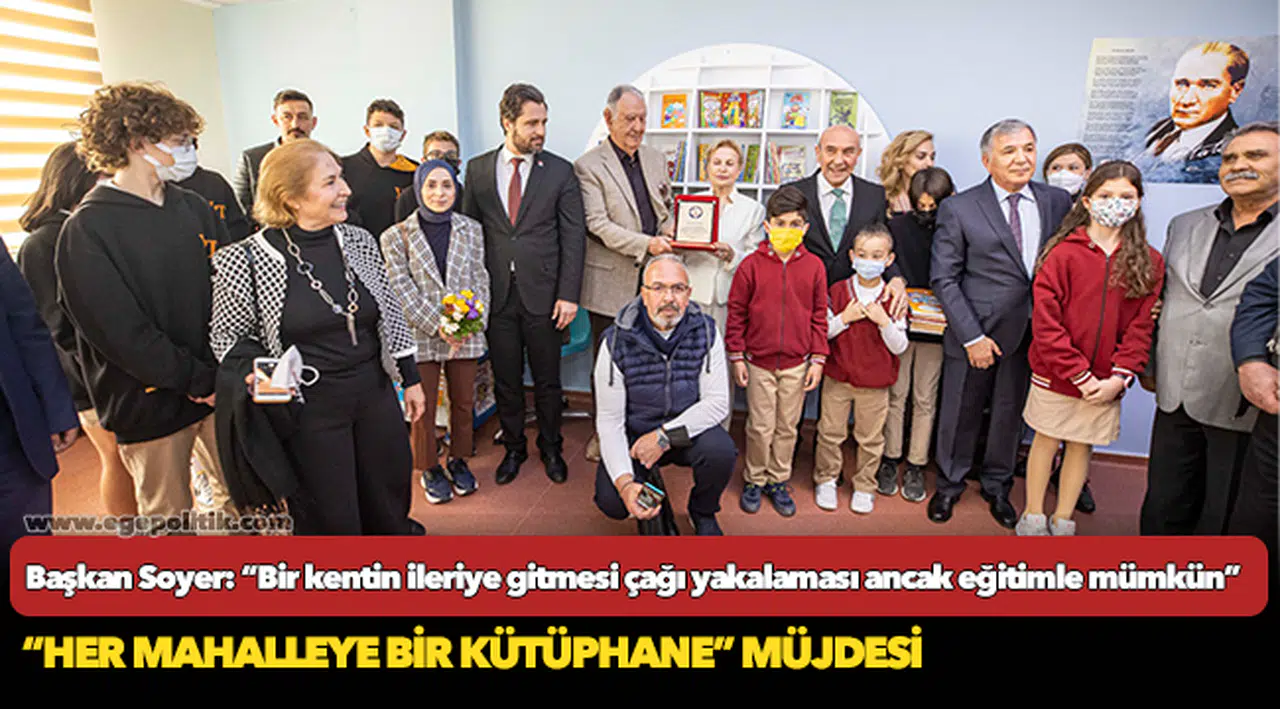 Başkan Soyer: “Bir kentin ileriye gitmesi çağı yakalaması ancak eğitimle mümkün”