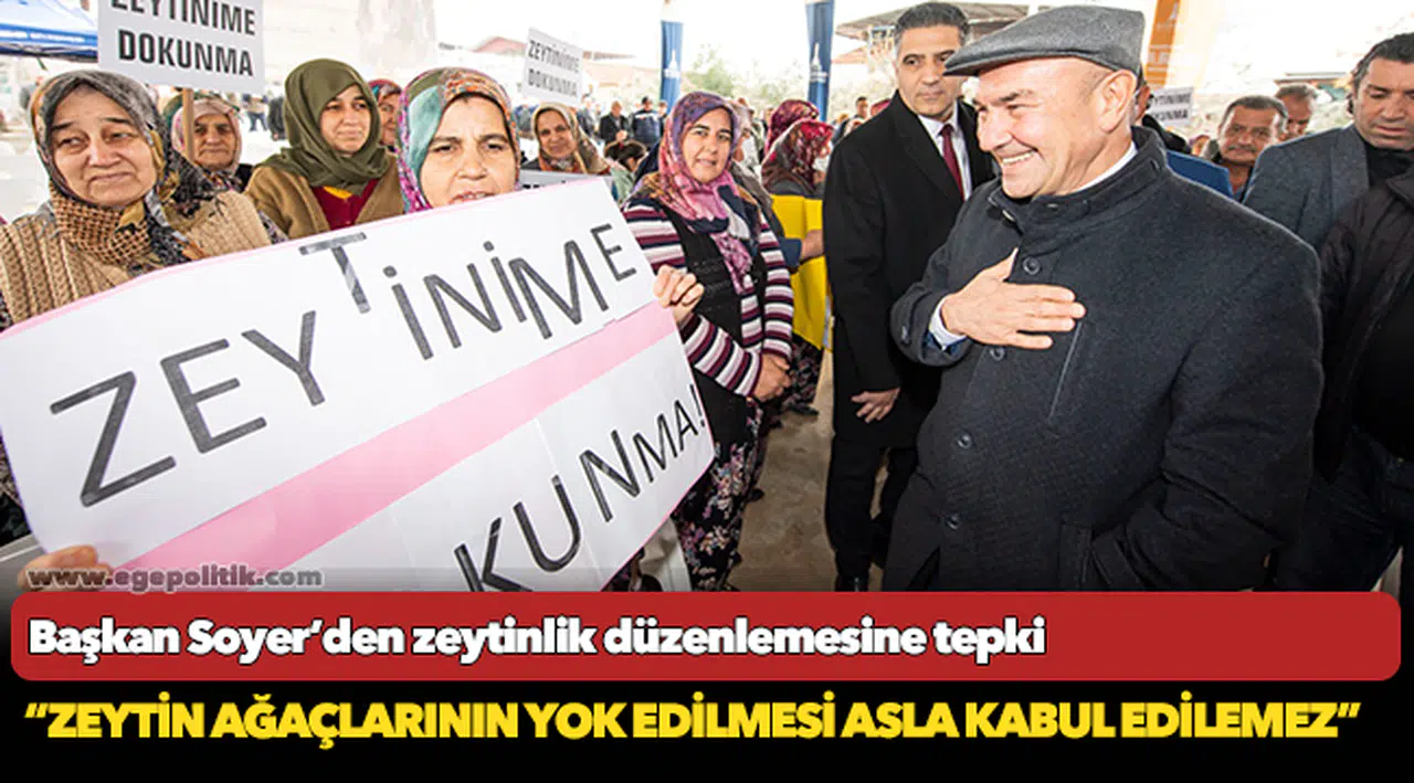 Başkan Soyer’den zeytinlik düzenlemesine tepki