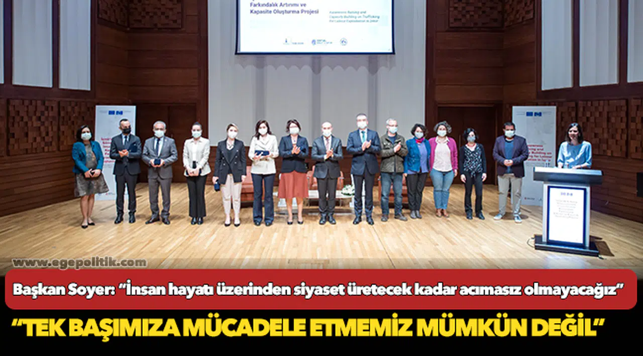 Başkan Soyer: “İnsan hayatı üzerinden siyaset üretecek kadar acımasız olmayacağız”