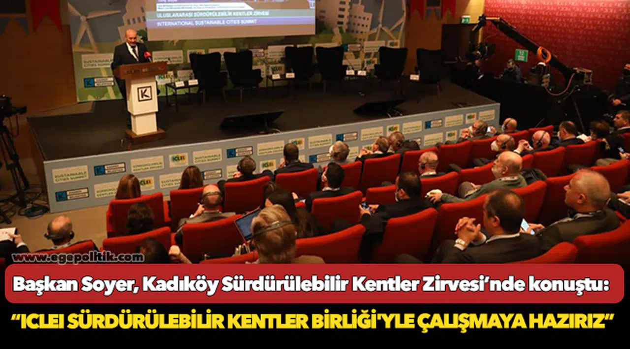 Başkan Soyer, Kadıköy Sürdürülebilir Kentler Zirvesi’nde konuştu