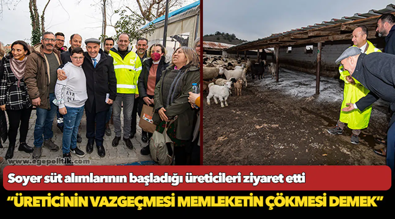 Başkan Soyer Mera İzmir projesi kapsamında süt alımlarının başladığı üreticileri ziyaret etti