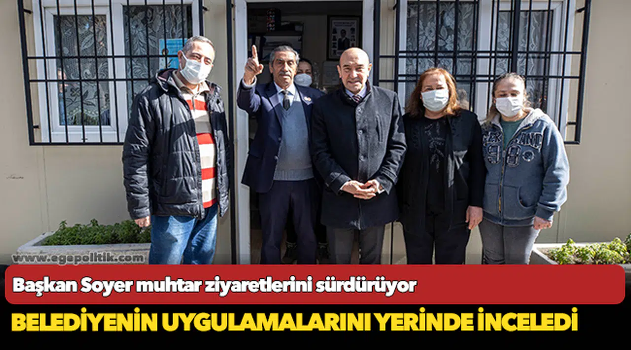 Başkan Soyer muhtar ziyaretlerini sürdürüyor
