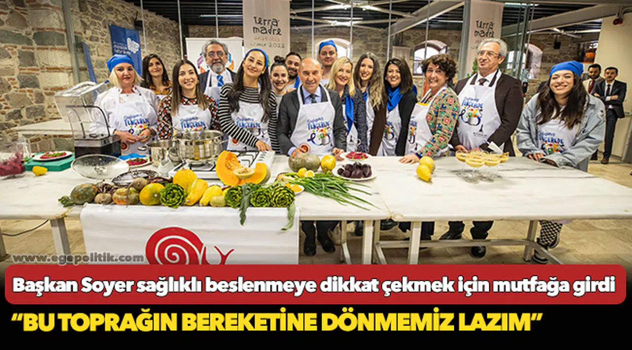 Başkan Soyer sağlıklı beslenmeye dikkat çekmek için mutfağa girdi