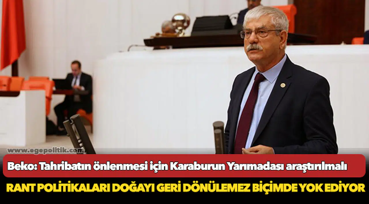 Beko: Tahribatın önlenmesi için Karaburun Yarımadası araştırılmalı