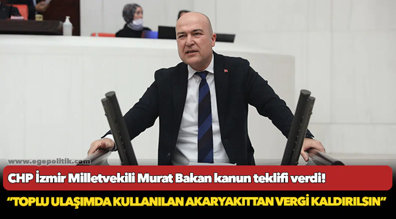 CHP’den toplu ulaşımda kullanılan akaryakıtta verginin kaldırılması için kanun teklifi!