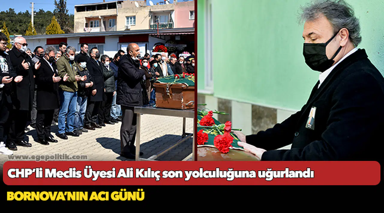 CHP’li Meclis Üyesi Ali Kılıç son yolculuğuna uğurlandı
