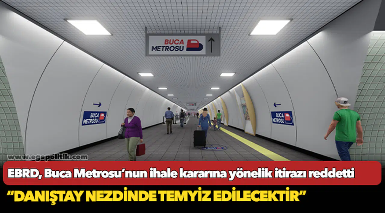 EBRD, Buca Metrosu’nun ihale kararına yönelik itirazı reddetti
