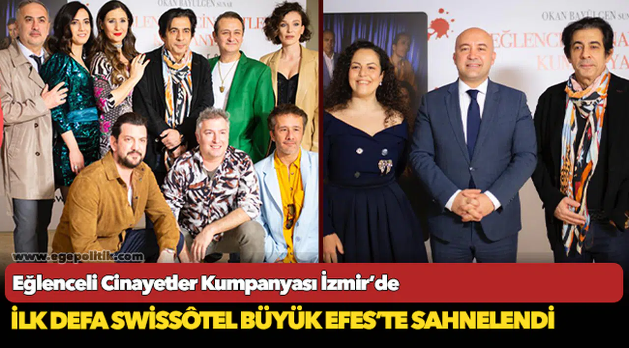 Eğlenceli Cinayetler Kumpanyası İzmir’de ilk defa Swissôtel Büyük Efes’te Sahnelendi