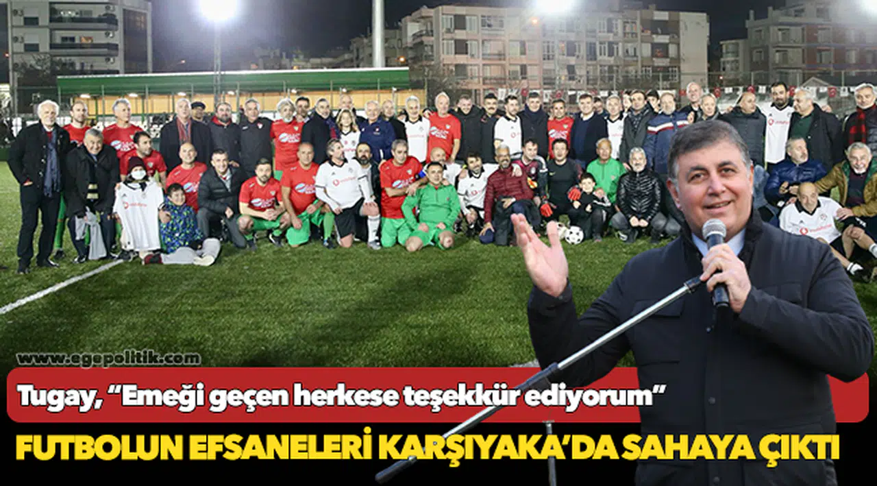 Futbolun Efsaneleri Karşıyaka’da Sahaya Çıktı