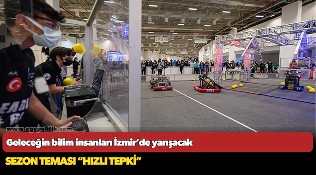 Geleceğin bilim insanları İzmir’de yarışacak