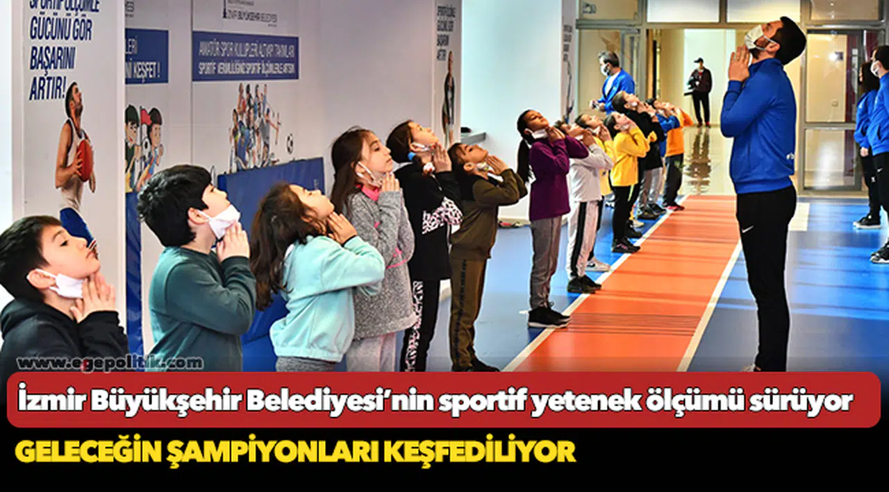 İzmir Büyükşehir Belediyesi’nin sportif yetenek ölçümü sürüyor