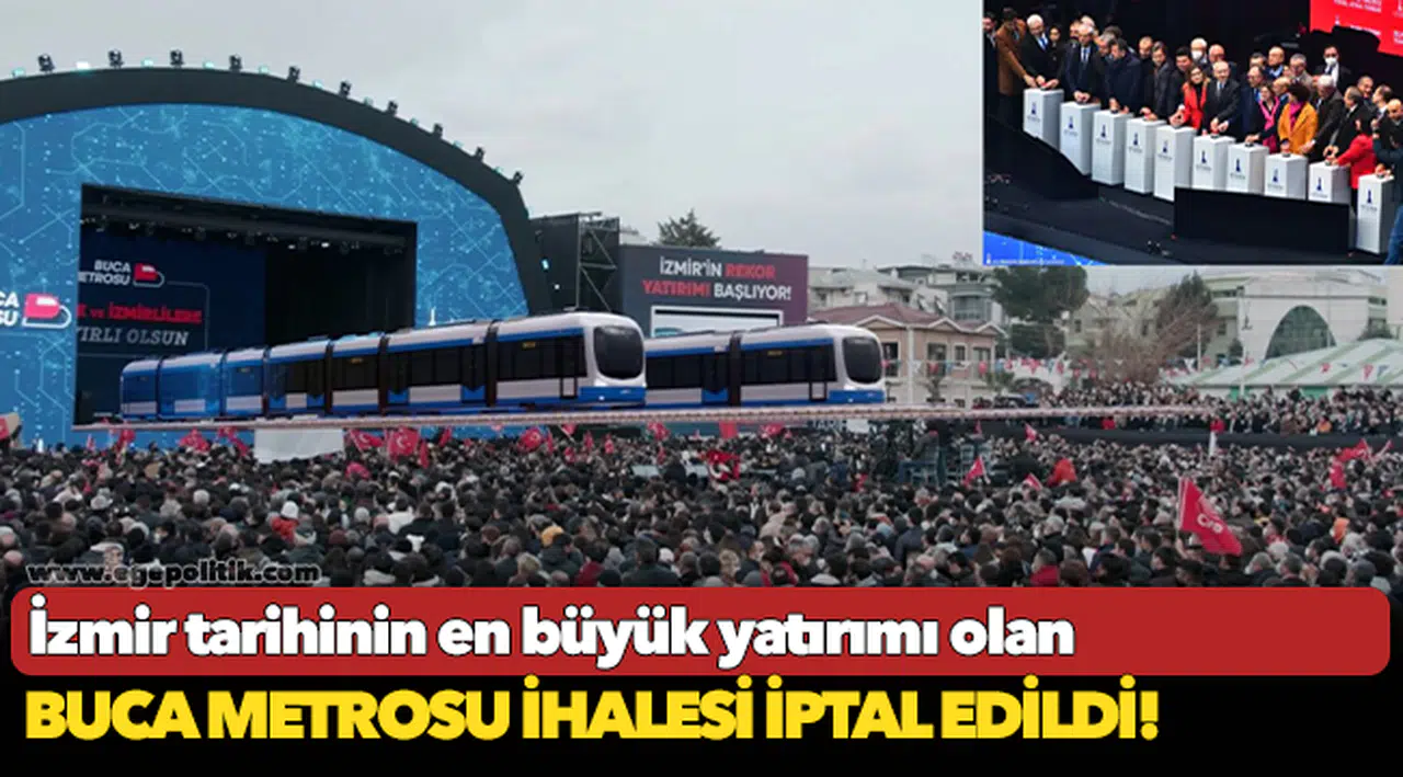 İzmir tarihinin en büyük yatırımı olan Buca Metrosu ihalesi iptal edildi!