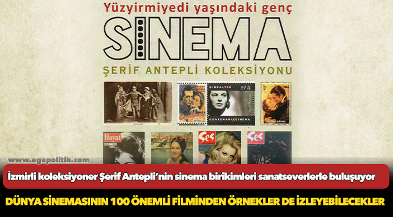 İzmirli koleksiyoner Şerif Antepli’nin sinema birikimleri sanatseverlerle buluşuyor