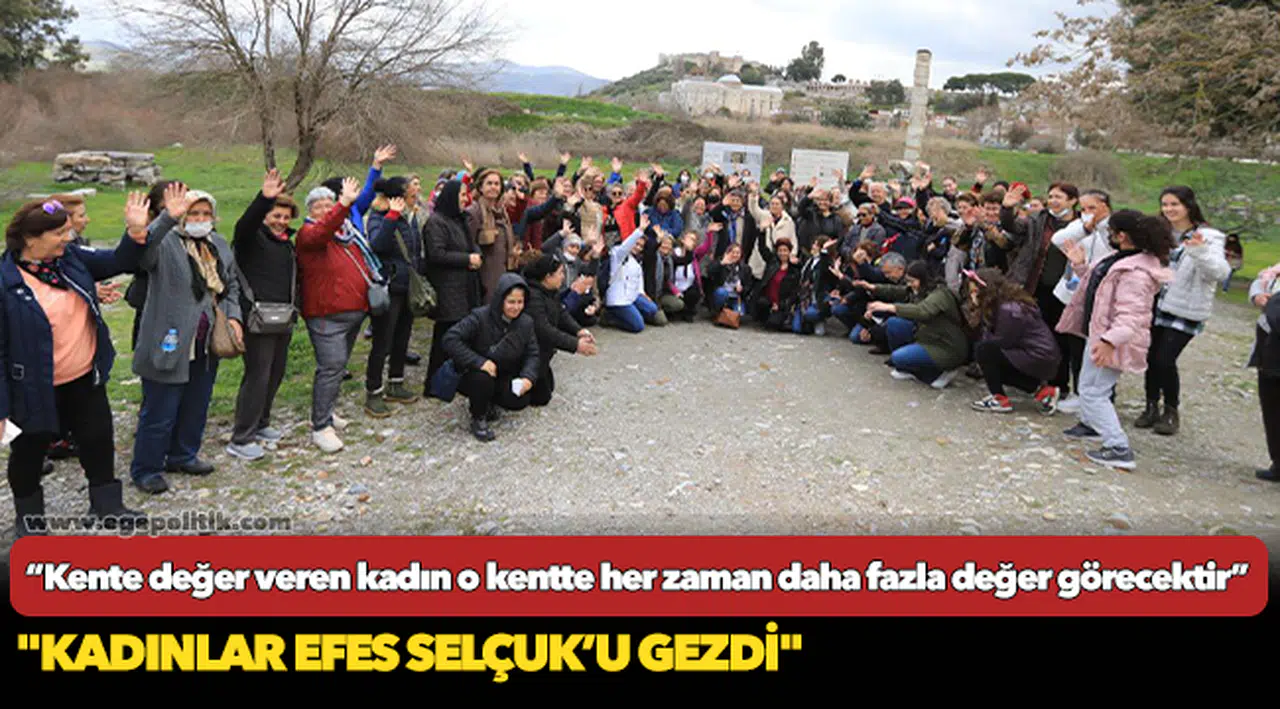 Kadınlar Efes Selçuk’u Gezdi