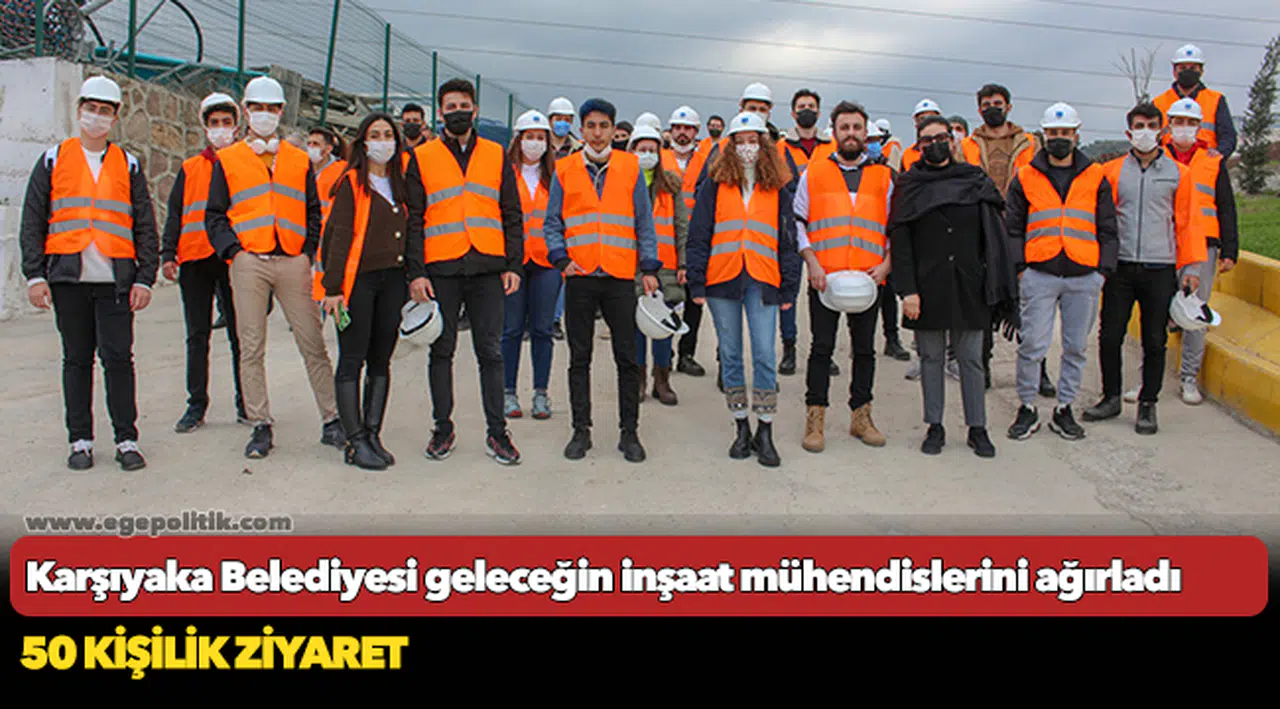 Karşıyaka Belediyesi geleceğin inşaat mühendislerini ağırladı