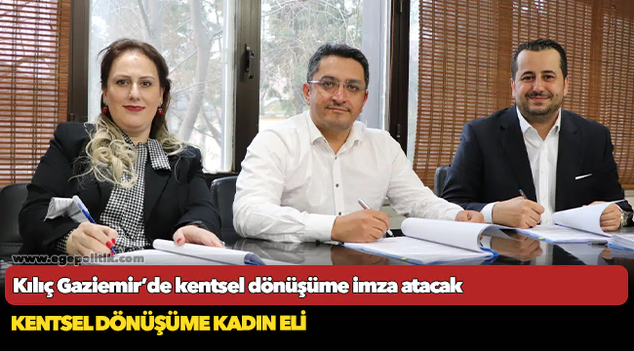 Kılıç Gaziemir’de kentsel dönüşüme imza atacak