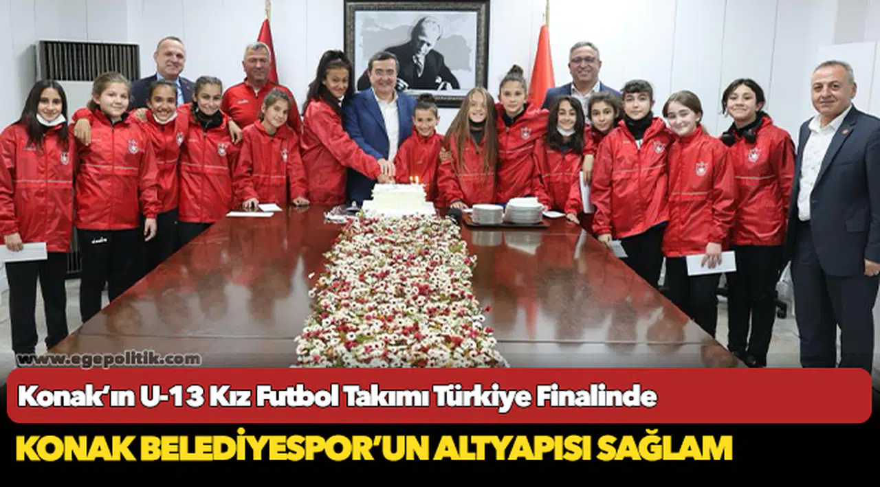 Konak’ın U-13 Kız Futbol Takımı  Türkiye Finalinde