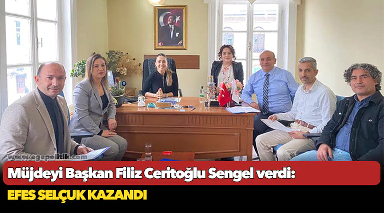 Müjdeyi Başkan Filiz Ceritoğlu Sengel Verdi: Efes Selçuk Kazandı