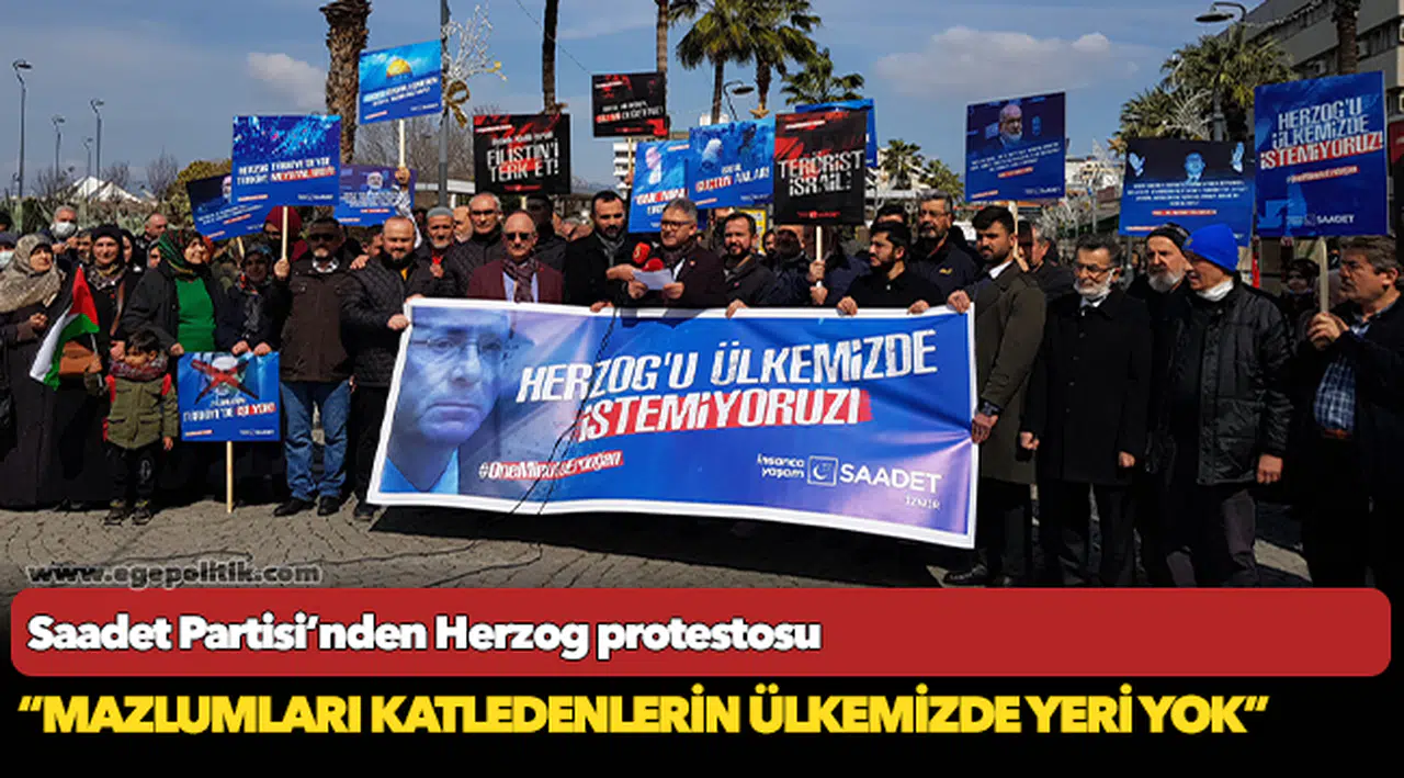 Saadet Partisi’nden Herzog protestosu