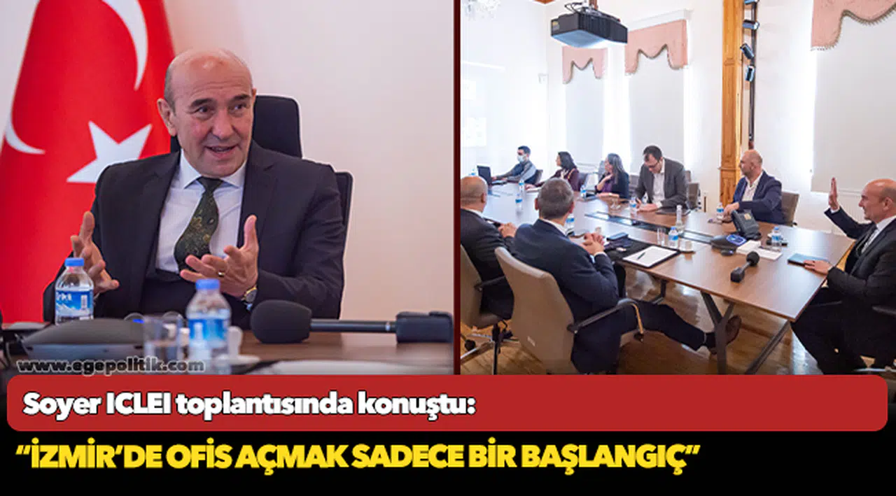 Soyer ICLEI toplantısında konuştu: “İzmir’de ofis açmak sadece bir başlangıç”