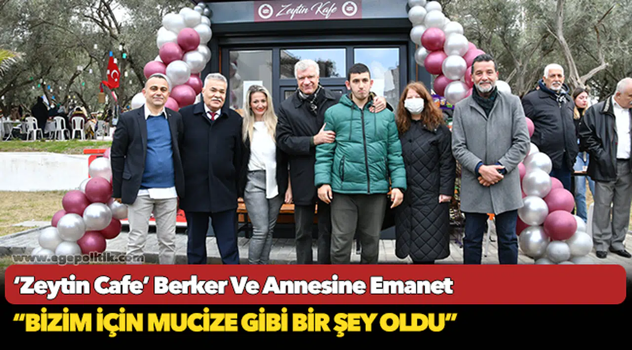‘Zeytin Cafe’ Berker Ve Annesine Emanet