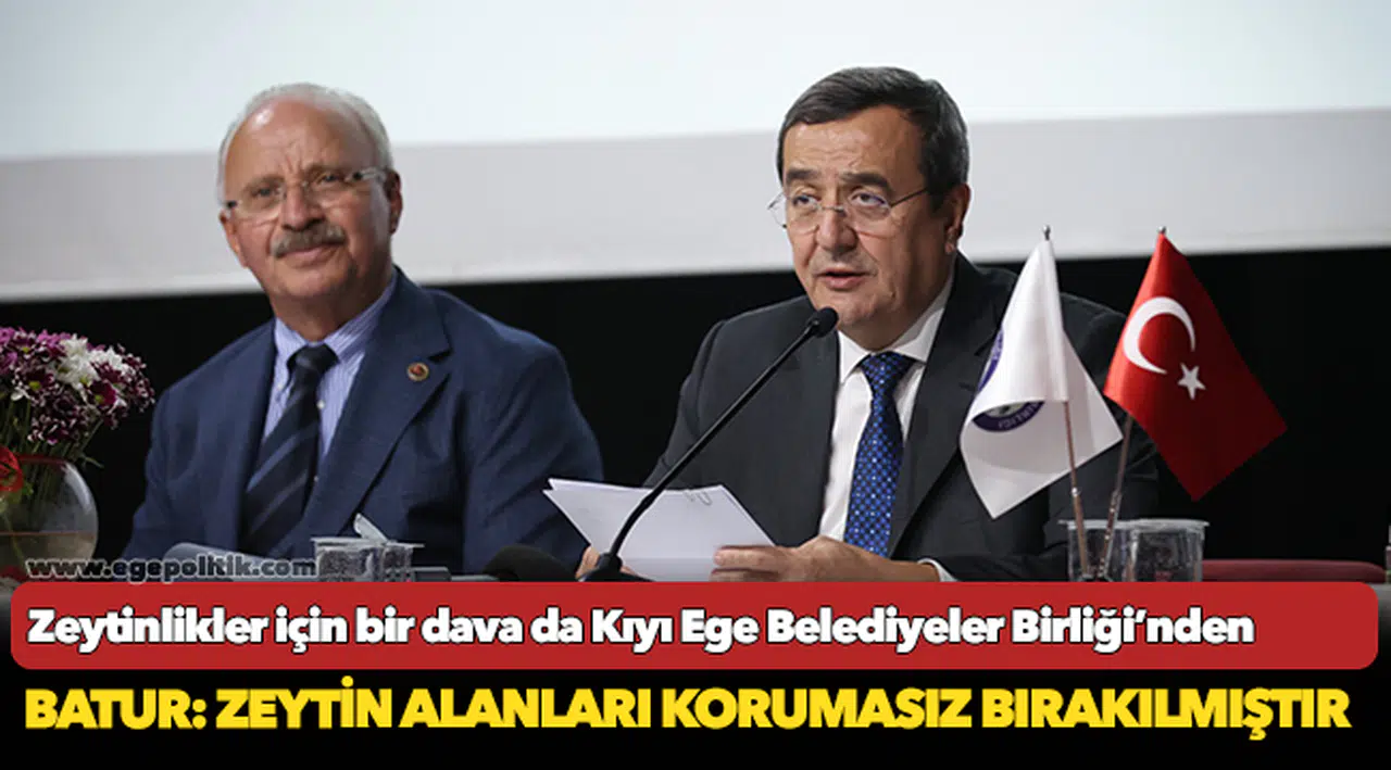Zeytinlikler için bir dava da  Kıyı Ege Belediyeler Birliği’nden
