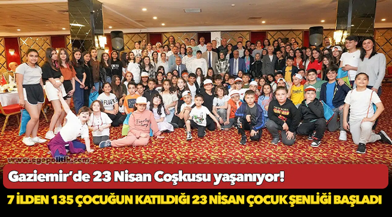 7 ilden 135 çocuğun katıldığı 23 Nisan Çocuk Şenliği başladı