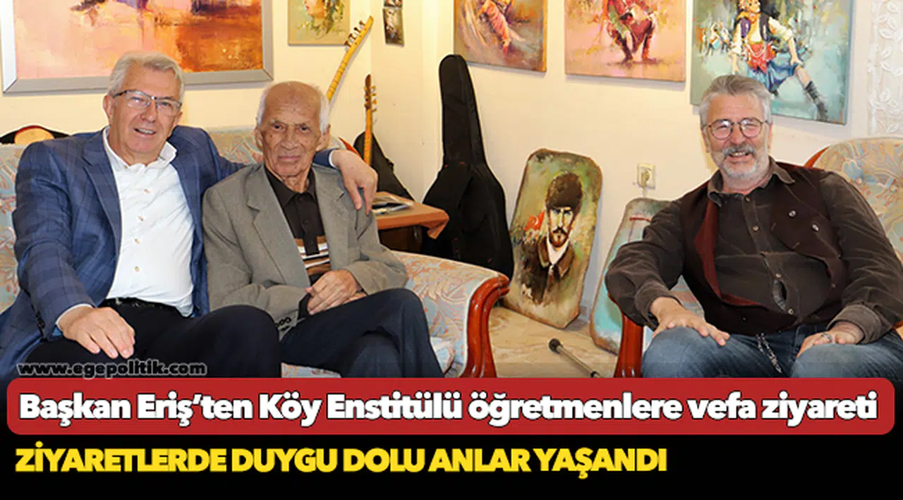 Başkan Eriş’ten Köy Enstitülü öğretmenlere vefa ziyareti