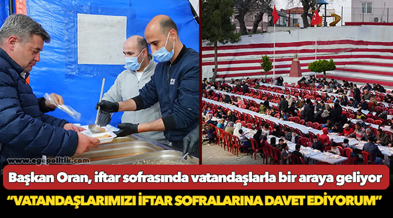 Başkan Oran, iftar sofrasında vatandaşlarla bir araya geliyor