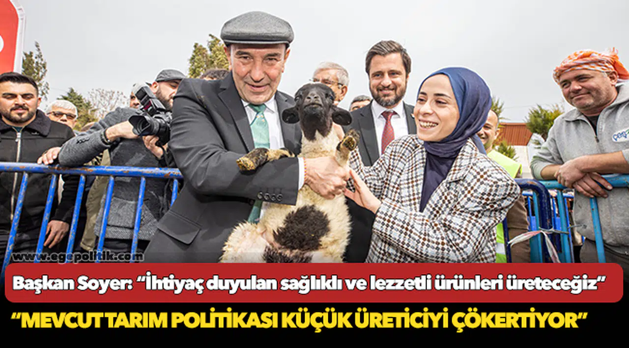 Başkan Soyer: “İhtiyaç duyulan sağlıklı ve lezzetli ürünleri üreteceğiz”