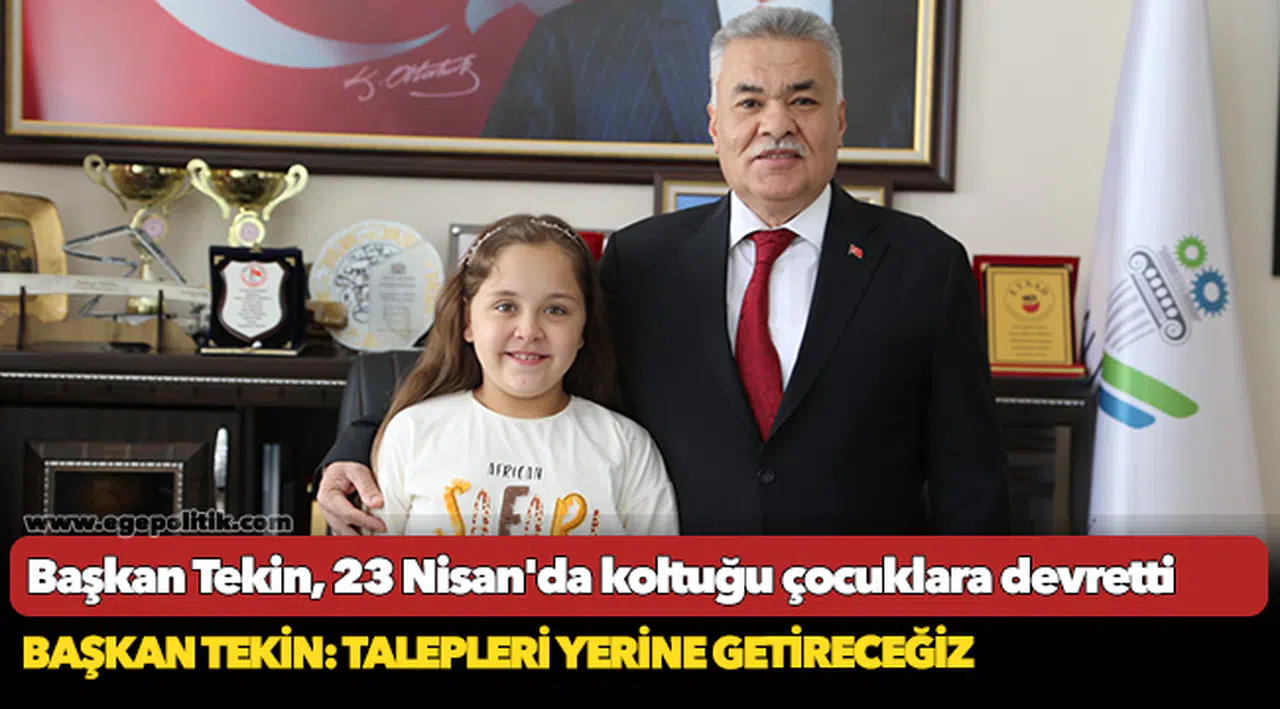 Başkan Tekin, 23 Nisan'da koltuğu çocuklara devretti