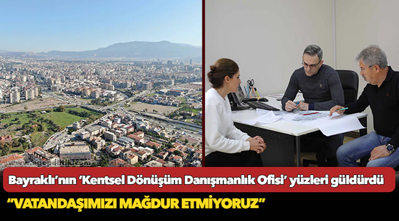 Bayraklı’nın ‘Kentsel Dönüşüm Danışmanlık Ofisi’ yüzleri güldürdü
