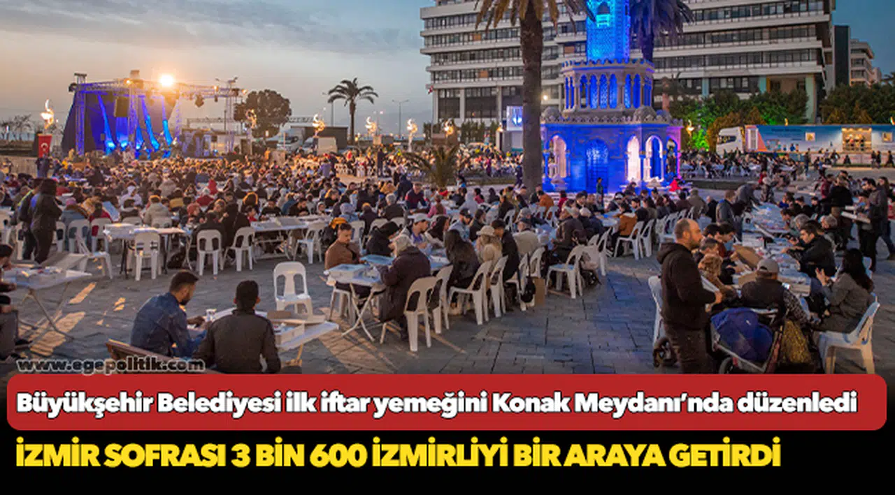Büyükşehir Belediyesi ilk iftar yemeğini Konak Meydanı’nda düzenledi