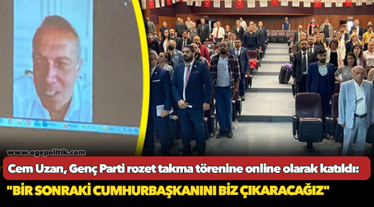 Cem Uzan, Genç Parti rozet takma törenine online olarak katıldı: "Bir sonraki Cumhurbaşkanını biz çıkaracağız"