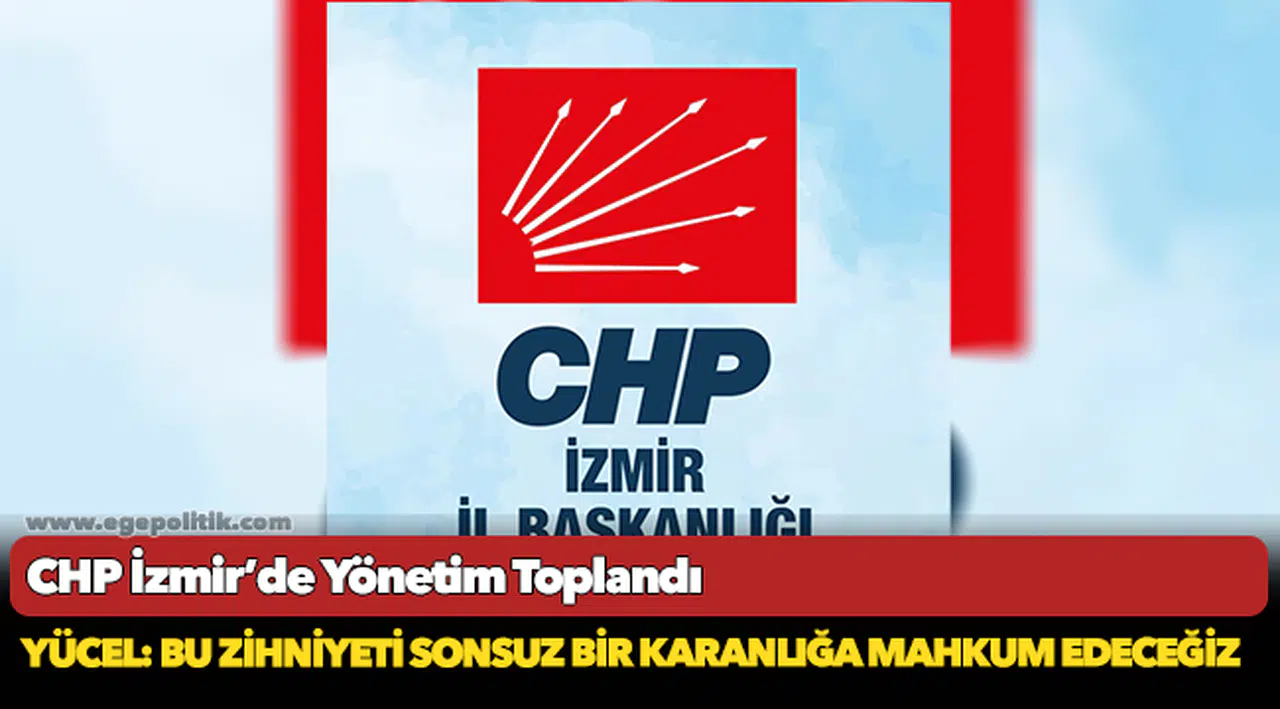 CHP İzmir’de Yönetim Toplandı