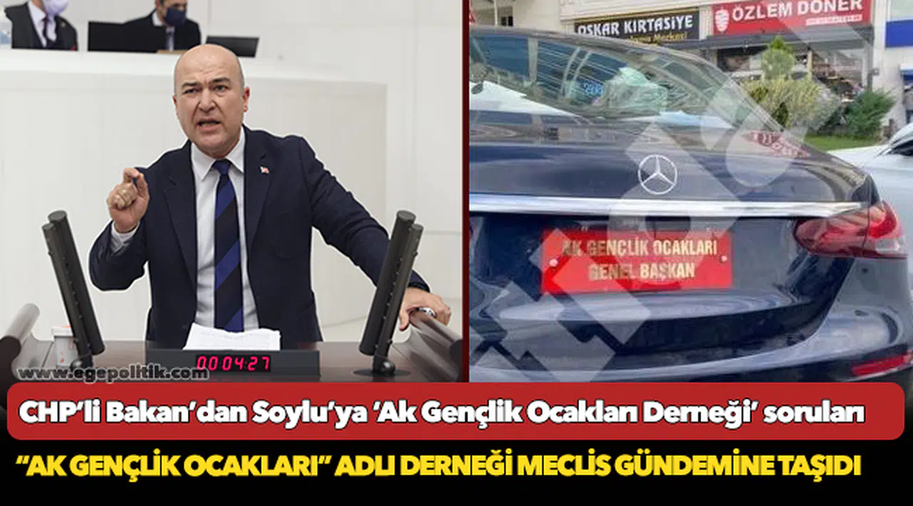 CHP’li Bakan’dan Soylu’ya ‘Ak Gençlik Ocakları Derneği’ soruları