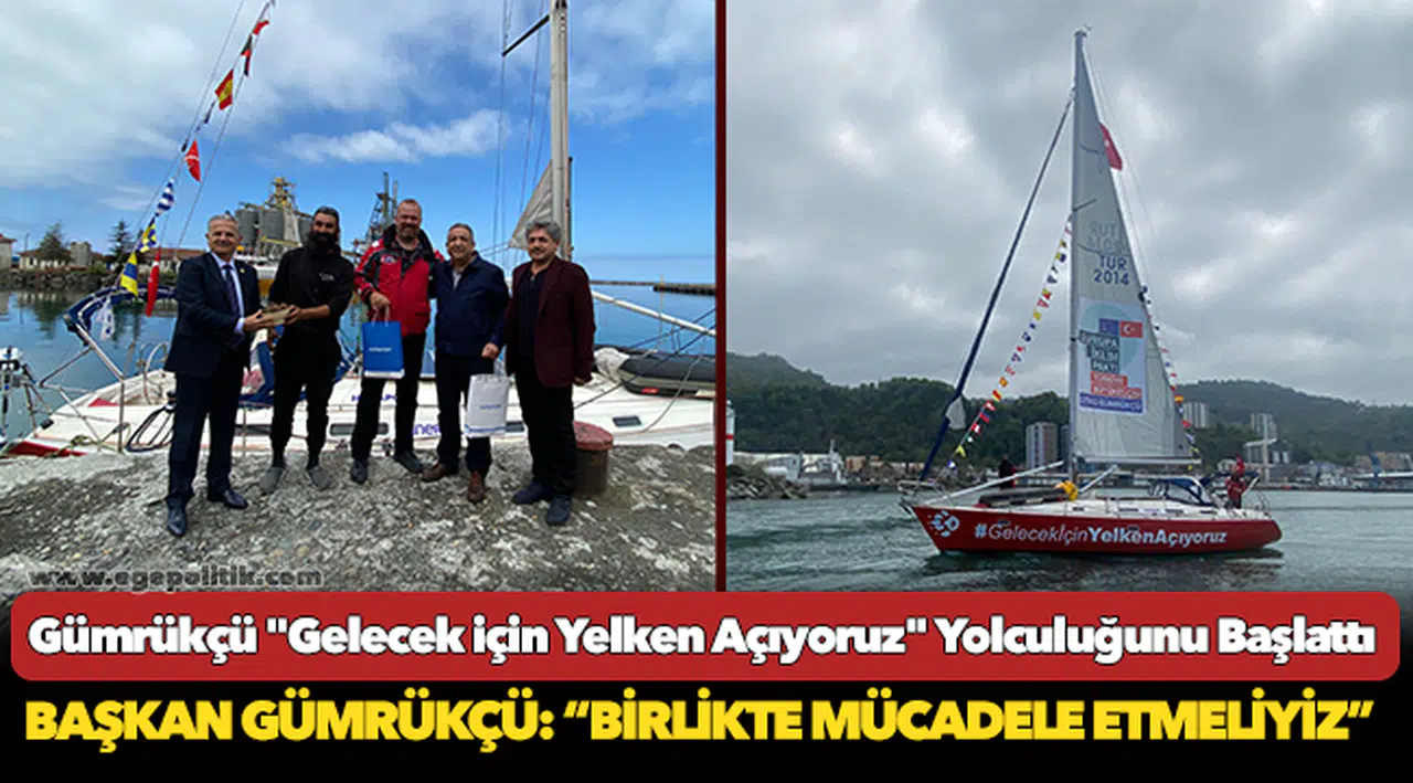 Gümrükçü "Gelecek için Yelken Açıyoruz" Yolculuğunu Başlattı