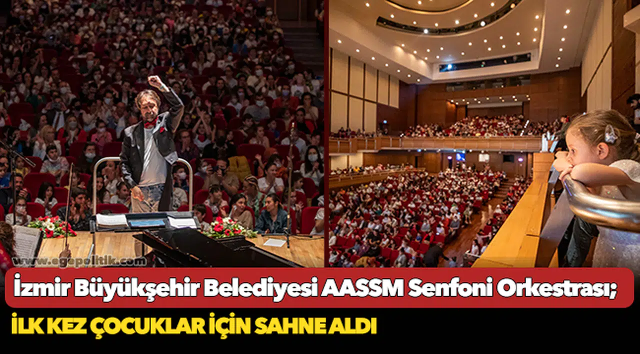 İzmir Büyükşehir Belediyesi AASSM Senfoni Orkestrası ilk kez çocuklar için sahne aldı