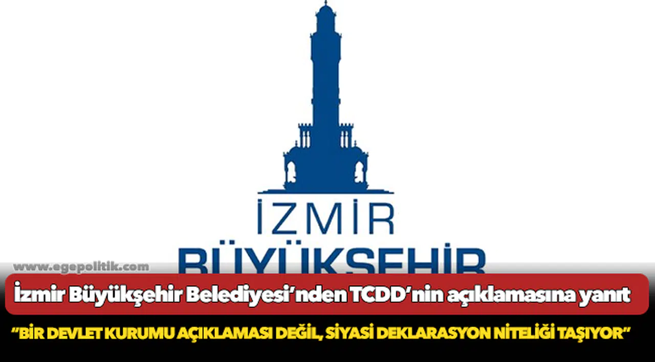 İzmir Büyükşehir Belediyesi’nden TCDD’nin açıklamasına yanıt