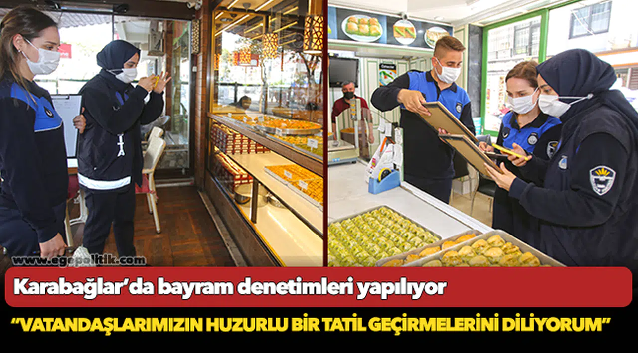 Karabağlar’da bayram denetimleri yapılıyor