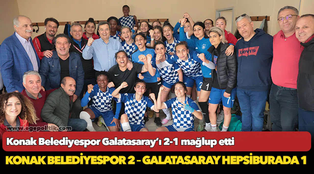 Konak Belediyespor  Galatasaray’ı 2-1 mağlup etti