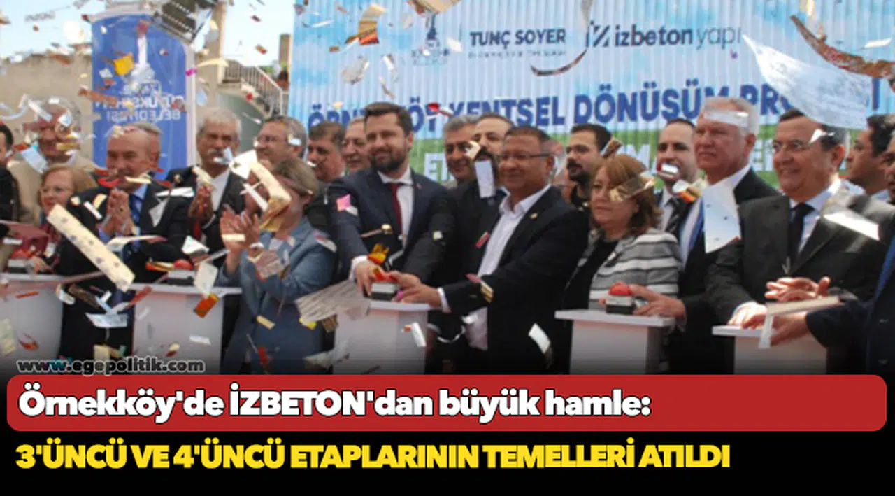 Örnekköy'de İZBETON'dan büyük hamle: 3'üncü ve 4'üncü etaplarının temelleri atıldı